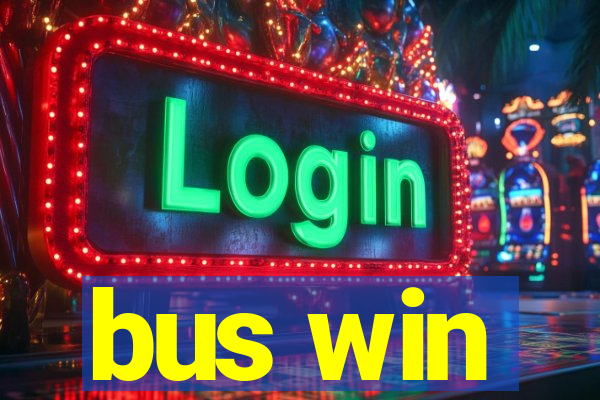 bus win